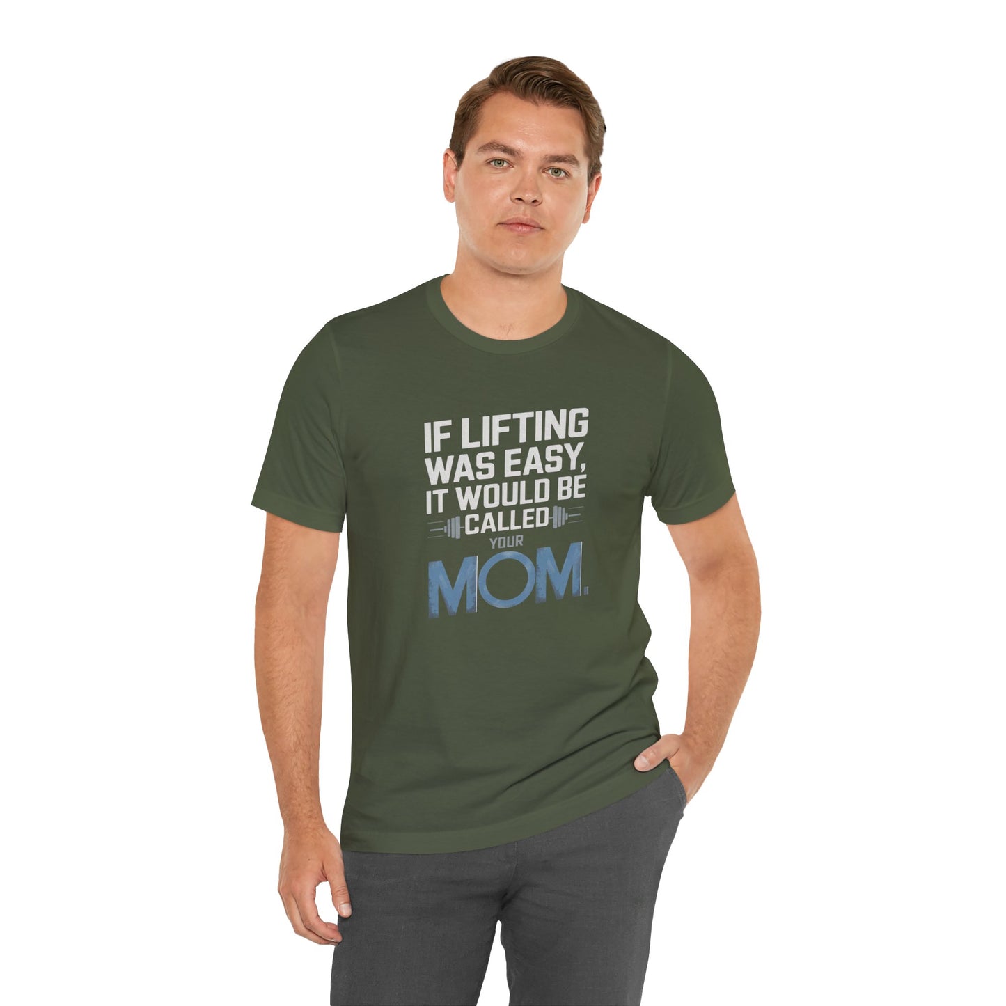 If Lifting Was Easy It Would Be Called Your Mom Short Sleeve Tee