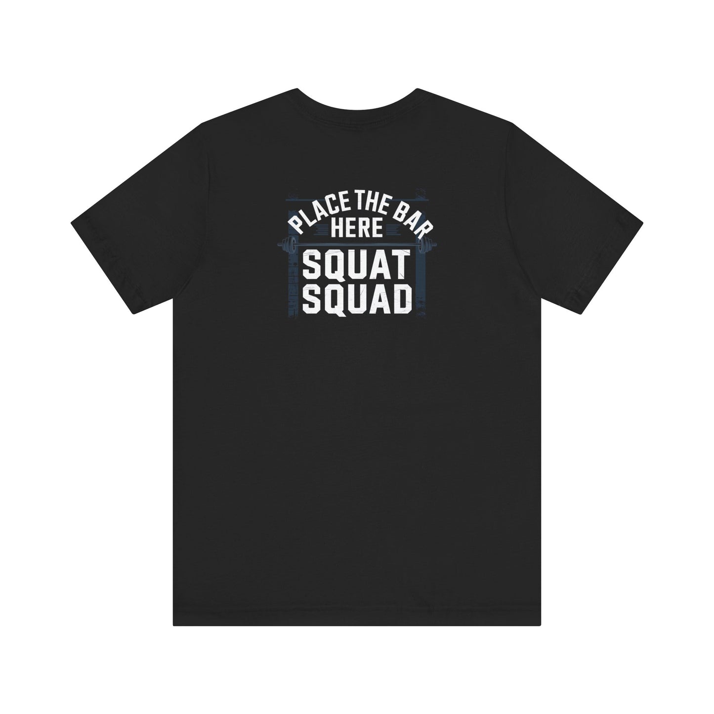 Place The Bar Here Squat Squad Short Sleeve Tee