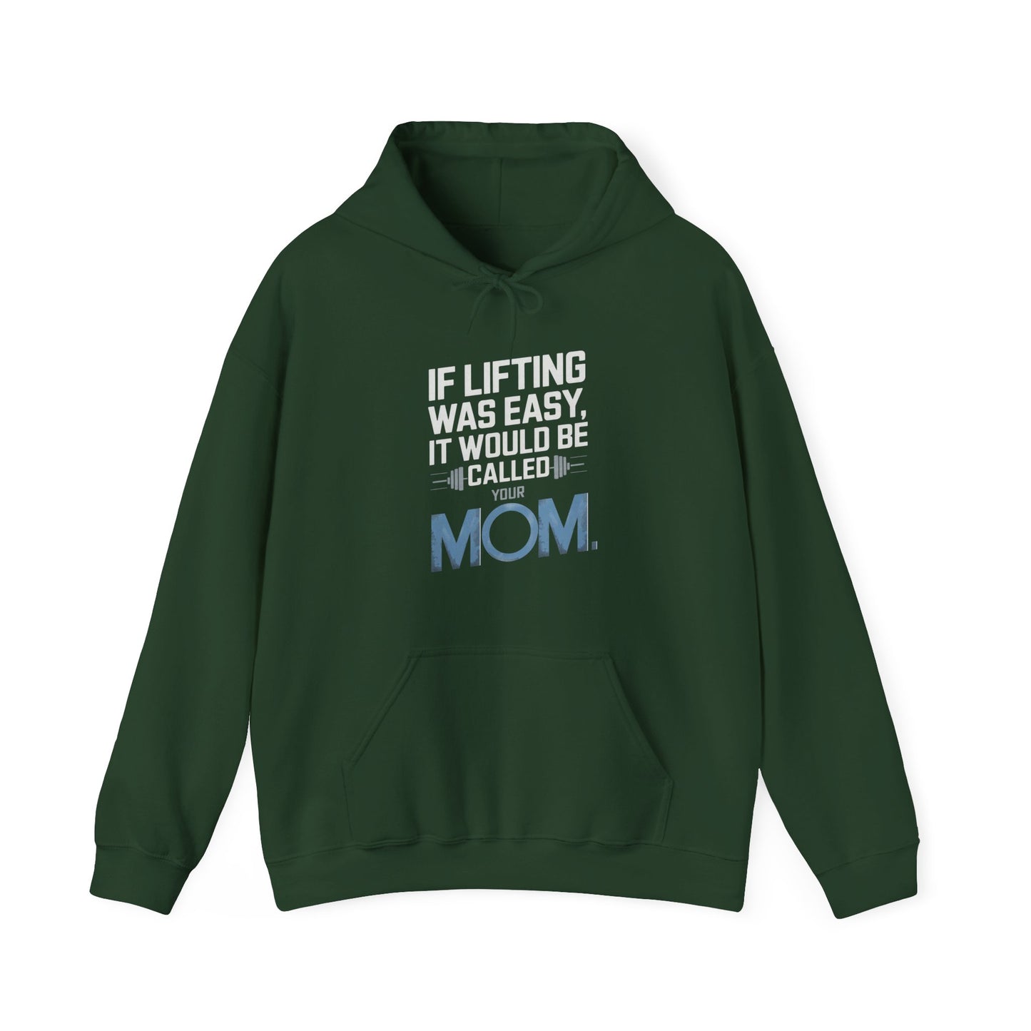 If Lifting Was Easy It Would Be Called Your Mom Hooded Sweatshirt