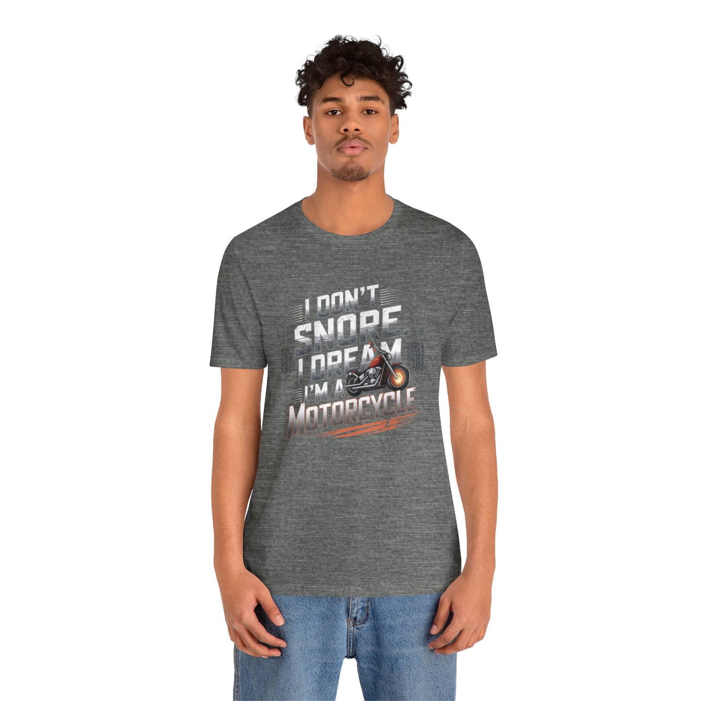 I Don't Snore I Dream I'M A Motorcycle Short Sleeve Tee