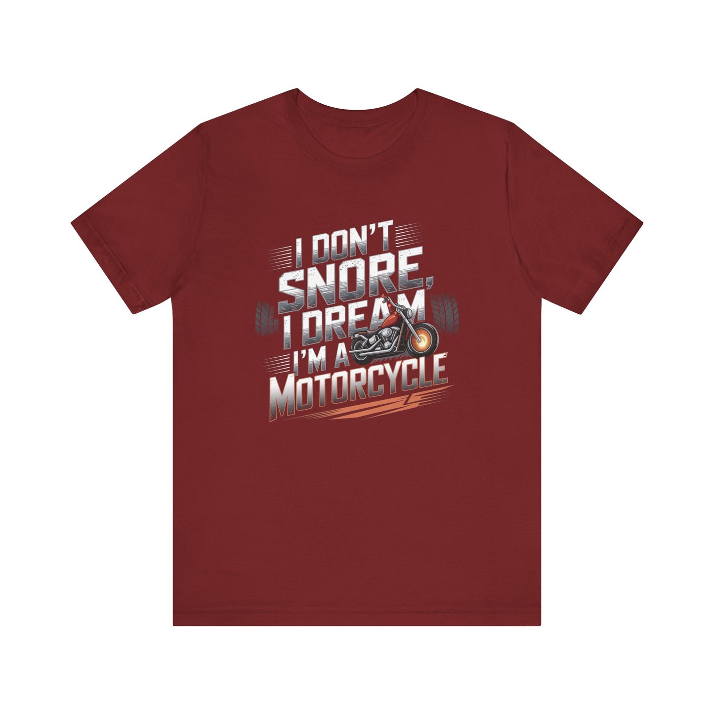 I Don't Snore I Dream I'M A Motorcycle Short Sleeve Tee
