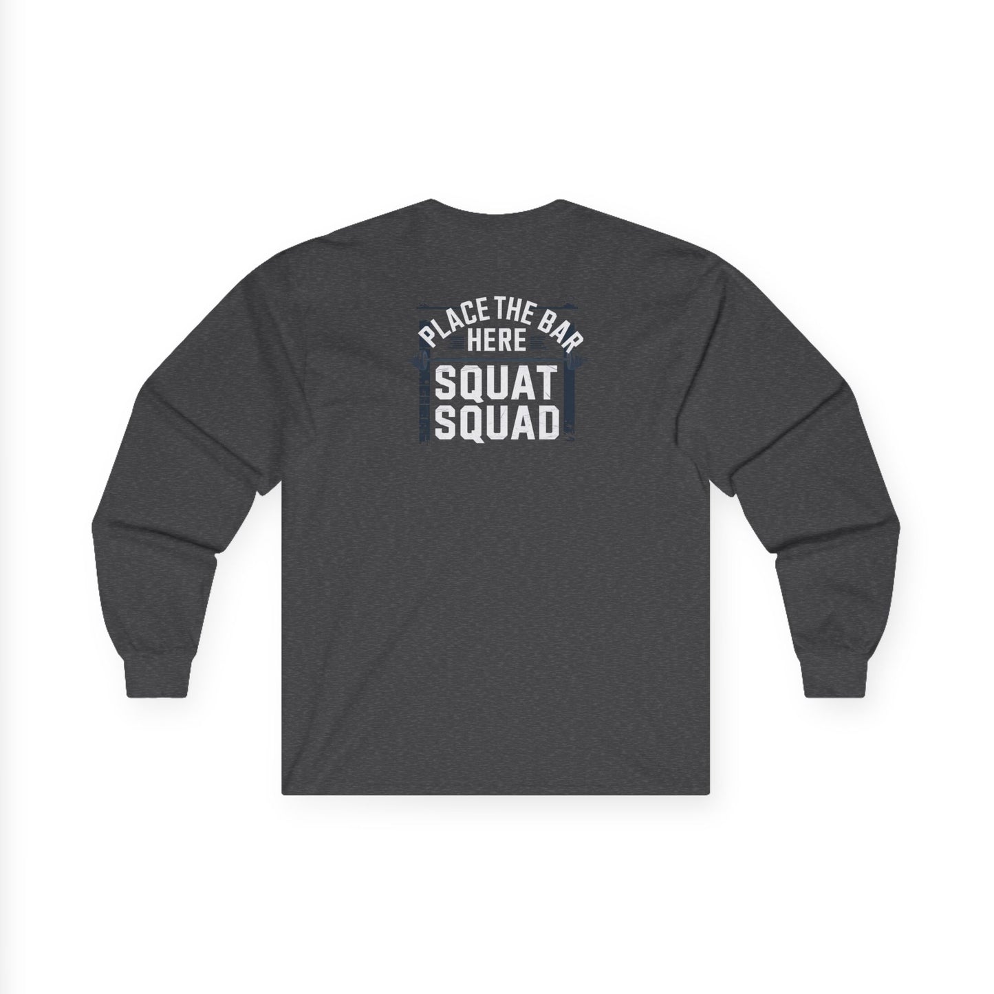Place The Bar Here Squat Squad Long Sleeve Tee