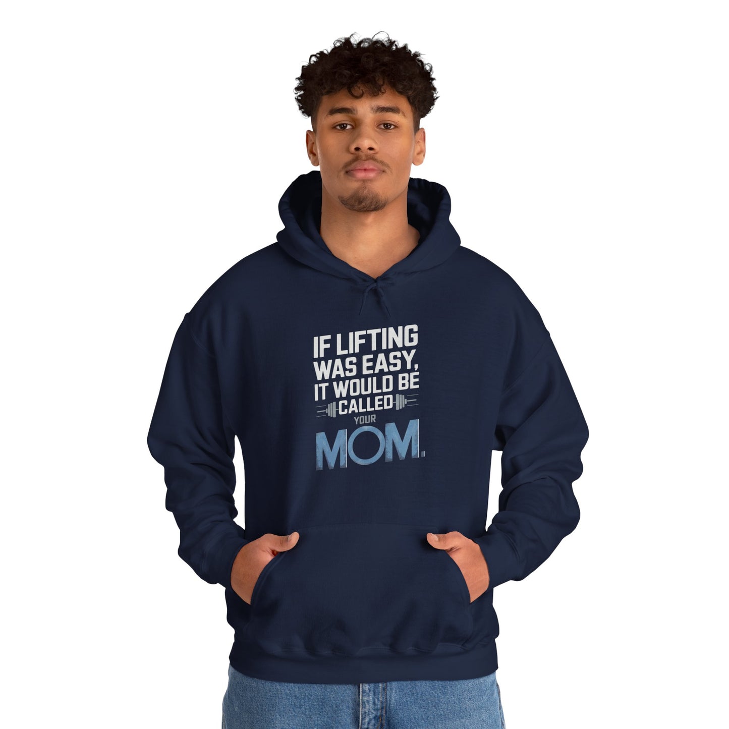 If Lifting Was Easy It Would Be Called Your Mom Hooded Sweatshirt