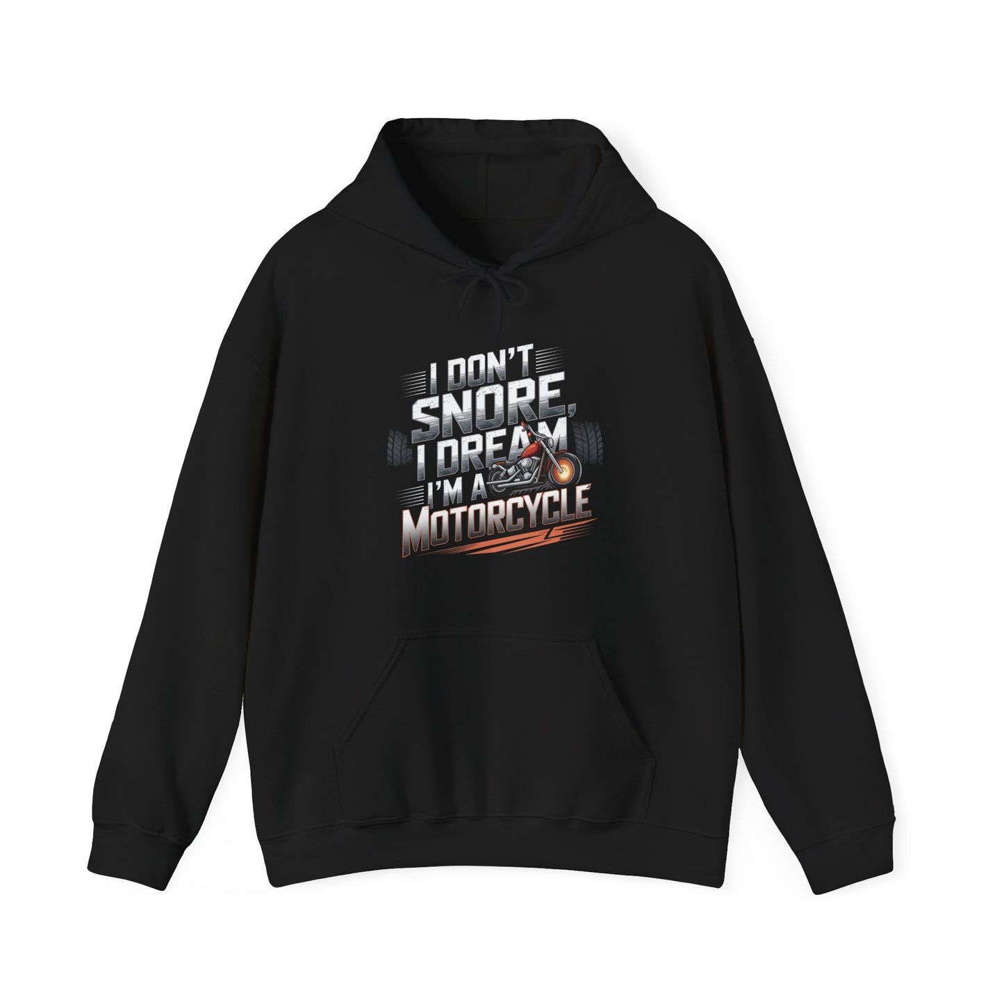 I Don't Snore I Dream I'M A Motorcycle Hooded Sweatshirt