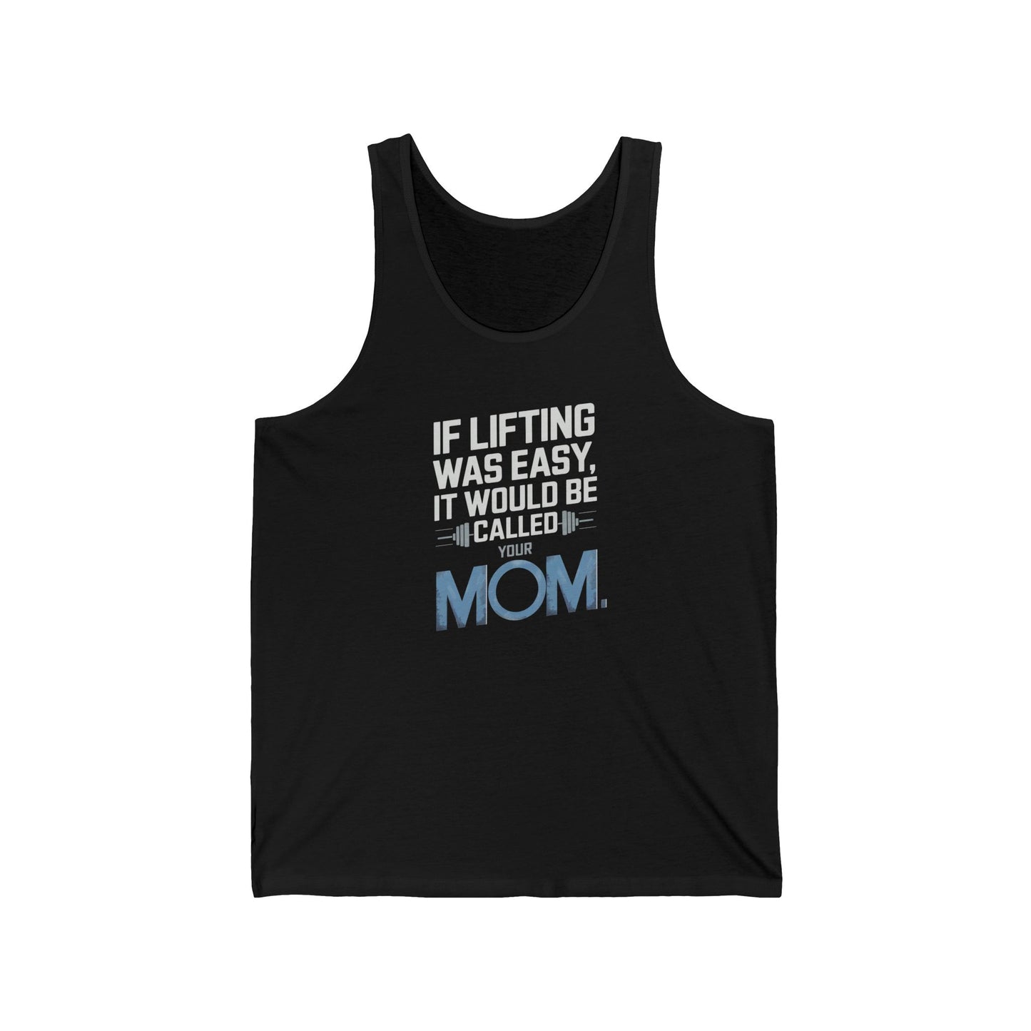 If Lifting Was Easy It Would Be Called Your Mom Jersey Tank