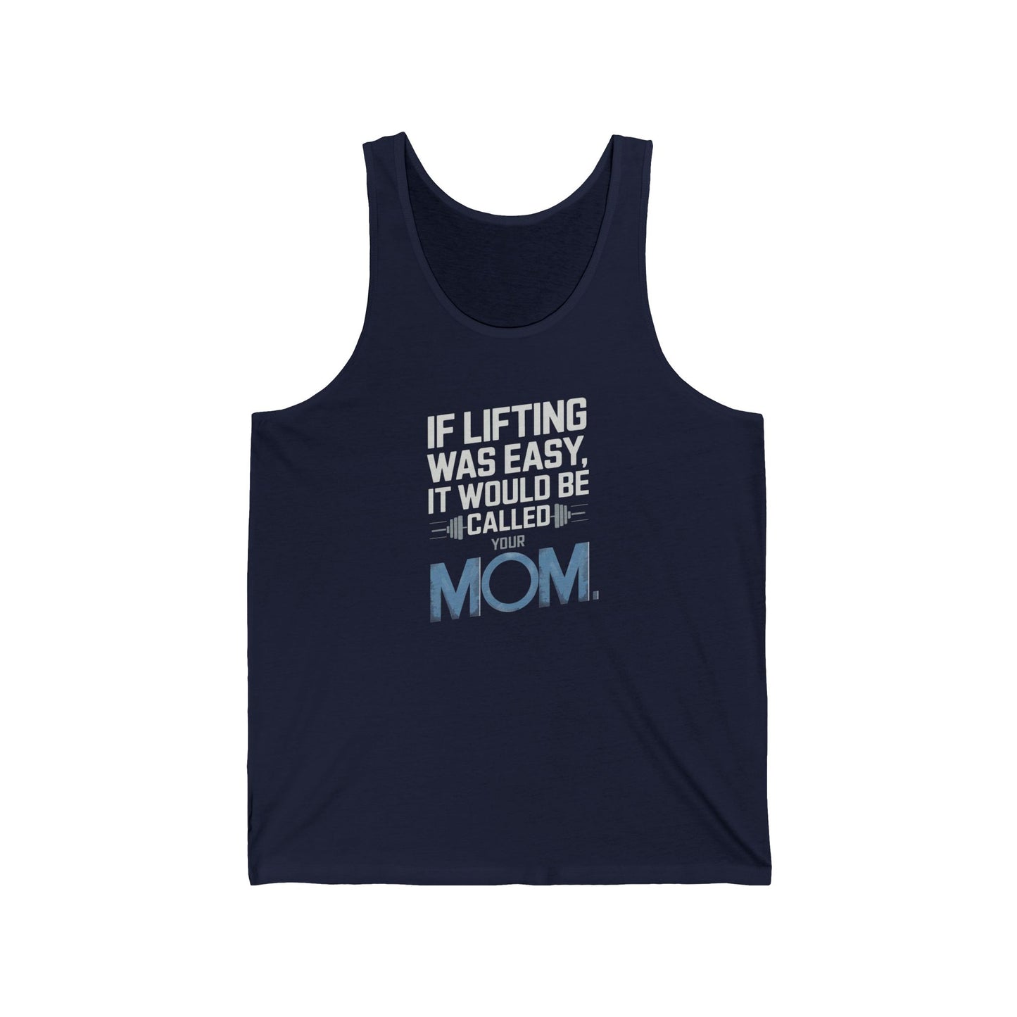 If Lifting Was Easy It Would Be Called Your Mom Jersey Tank