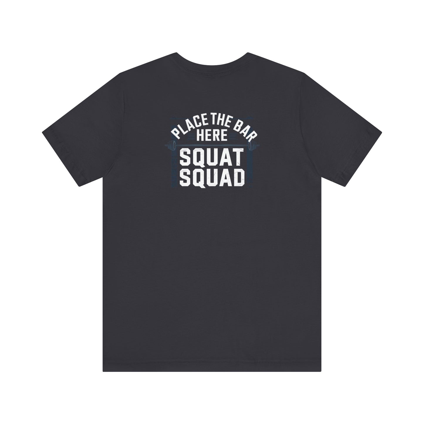 Place The Bar Here Squat Squad Short Sleeve Tee