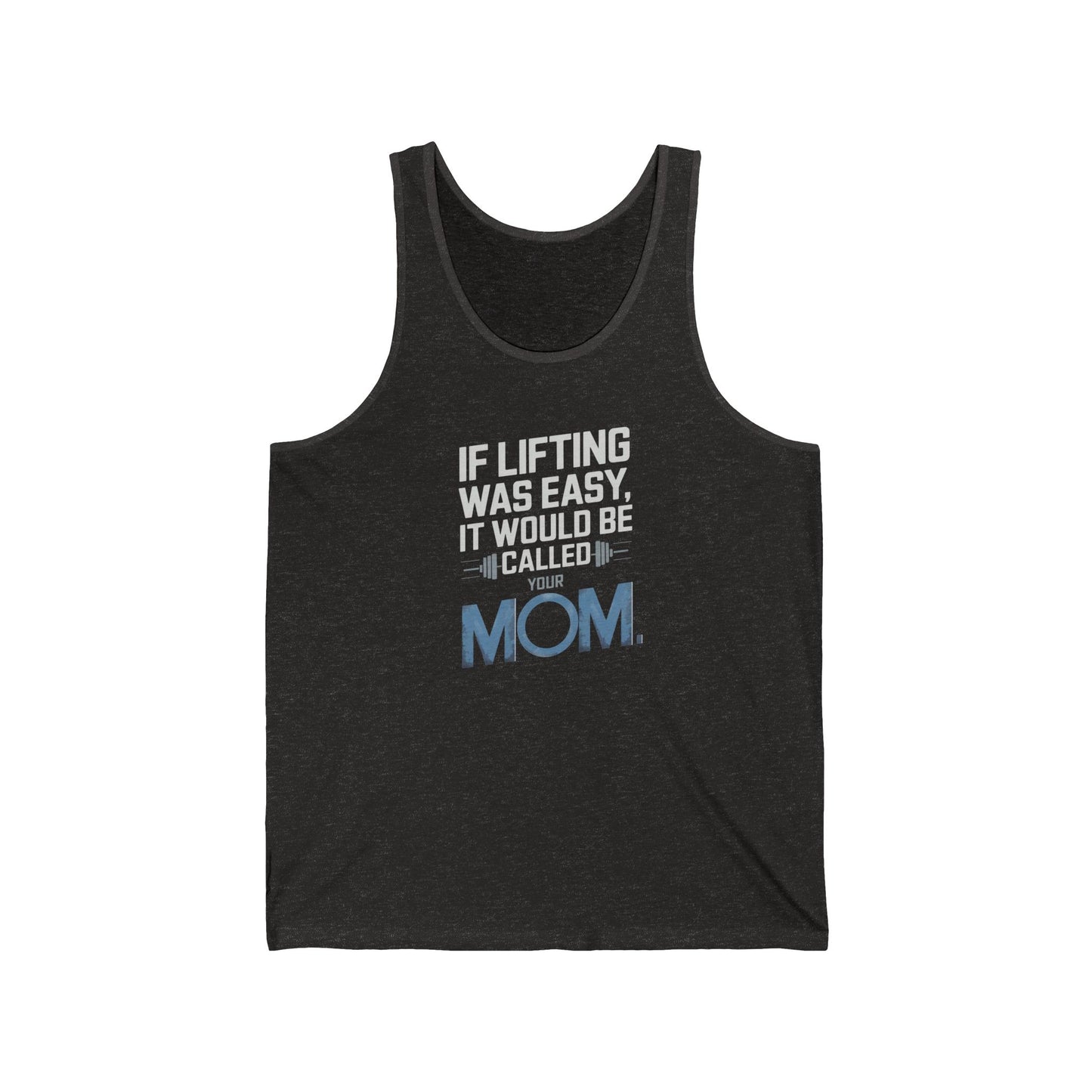 If Lifting Was Easy It Would Be Called Your Mom Jersey Tank