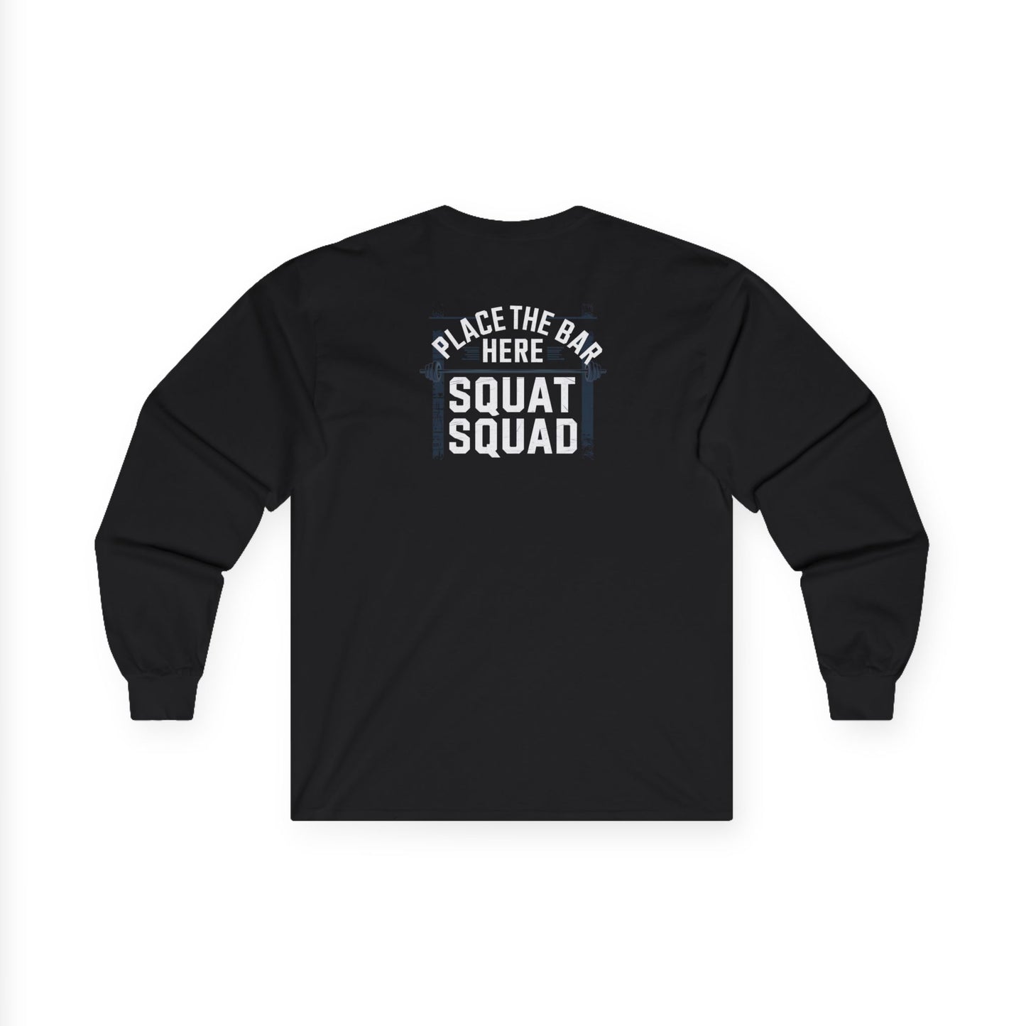 Place The Bar Here Squat Squad Long Sleeve Tee