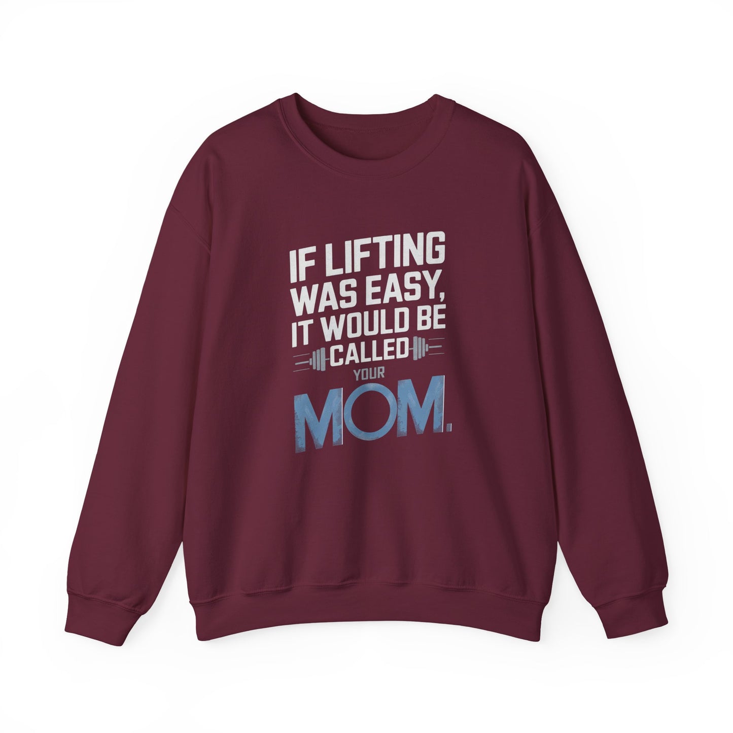 If Lifting Was Easy It Would Be Called Your Mom Crewneck Sweatshirt