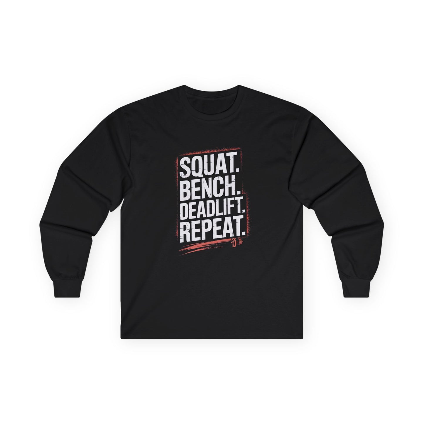 Squat Bench Deadlift Repeat Long Sleeve Tee