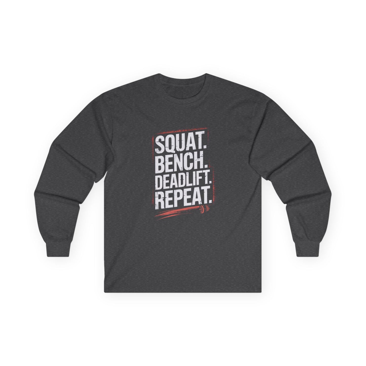 Squat Bench Deadlift Repeat Long Sleeve Tee