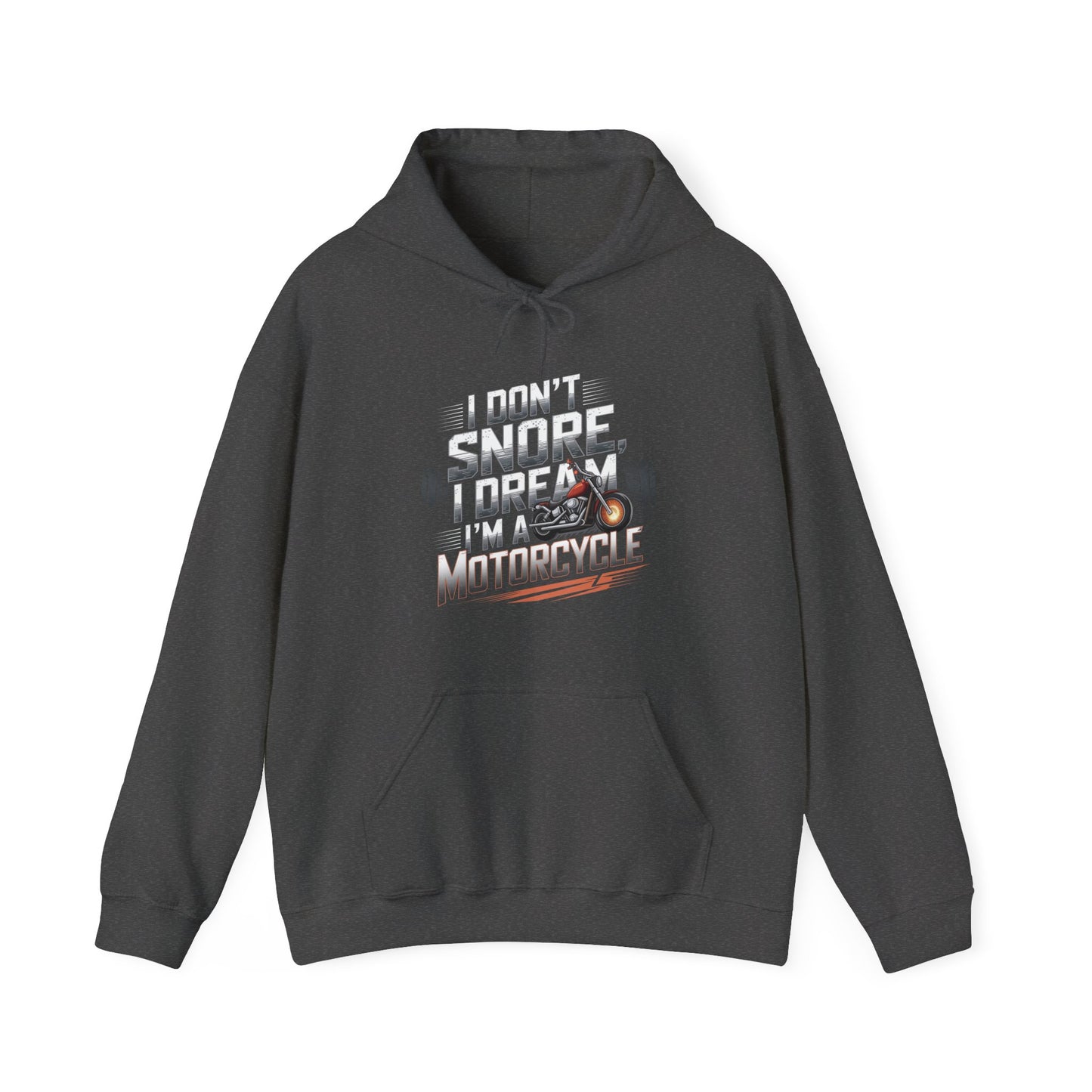 I Don't Snore I Dream I'M A Motorcycle Hooded Sweatshirt