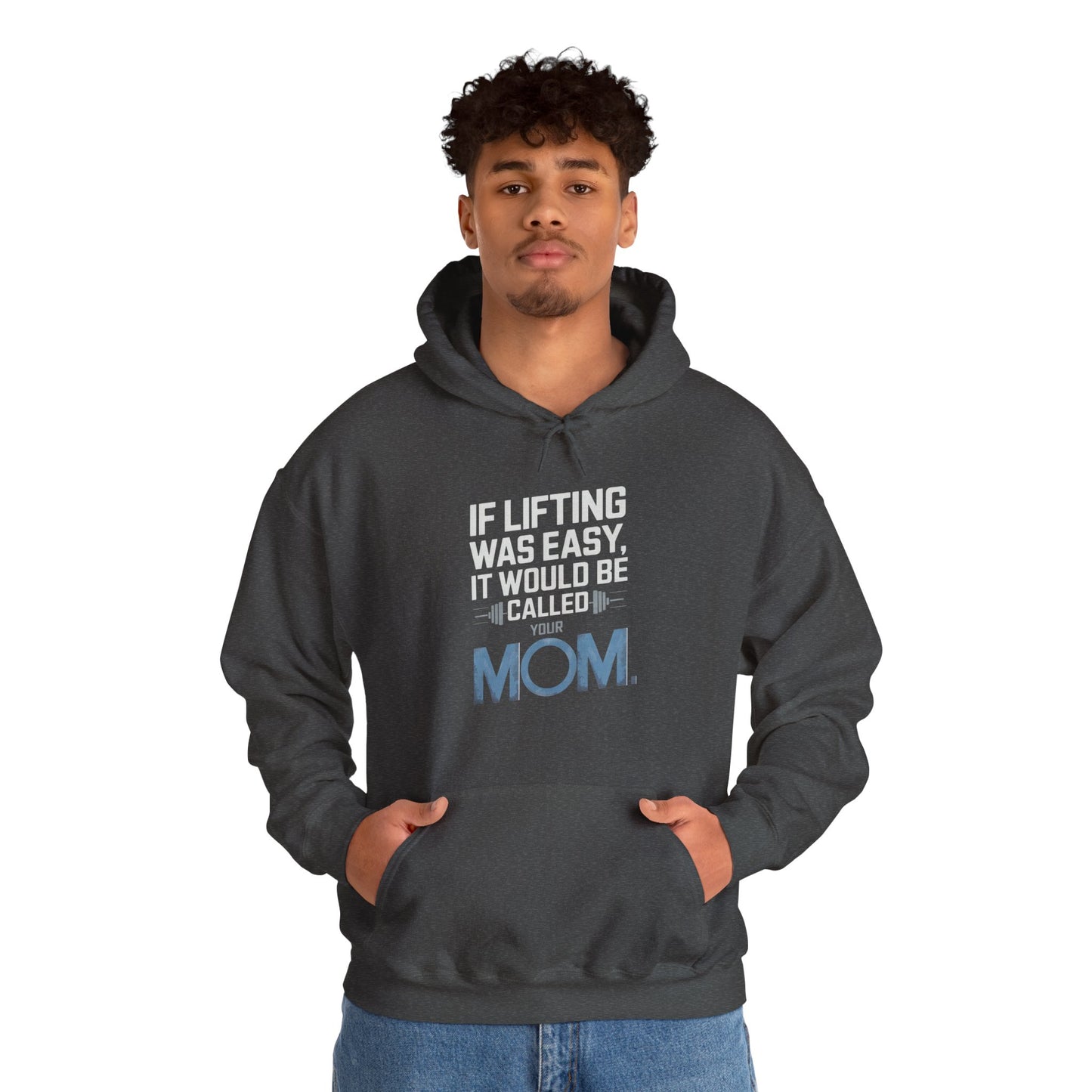 If Lifting Was Easy It Would Be Called Your Mom Hooded Sweatshirt