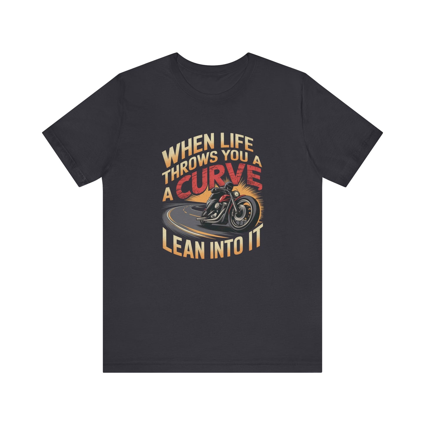 When Life Throws You A Curve Lean Into It Short Sleeve Tee