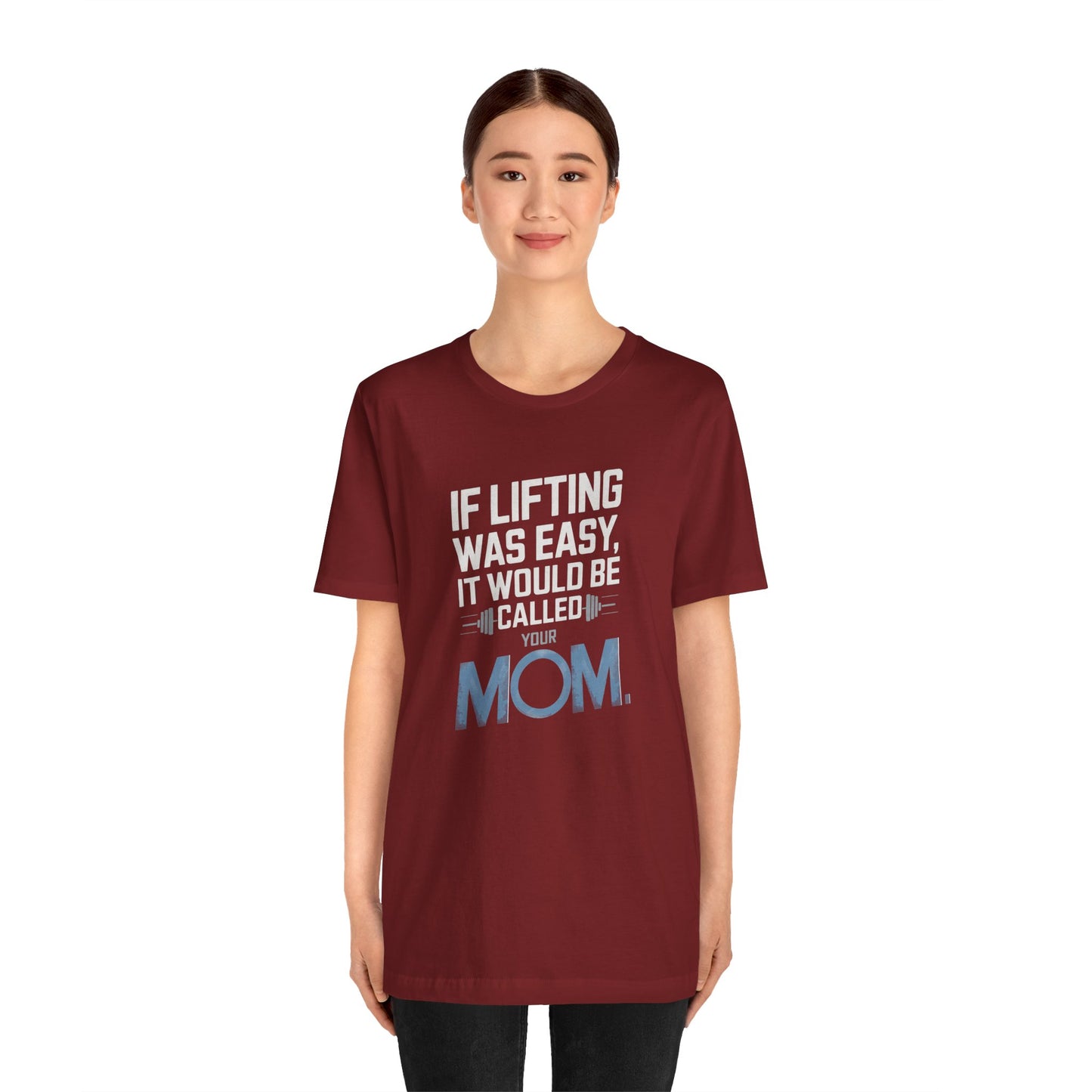 If Lifting Was Easy It Would Be Called Your Mom Short Sleeve Tee