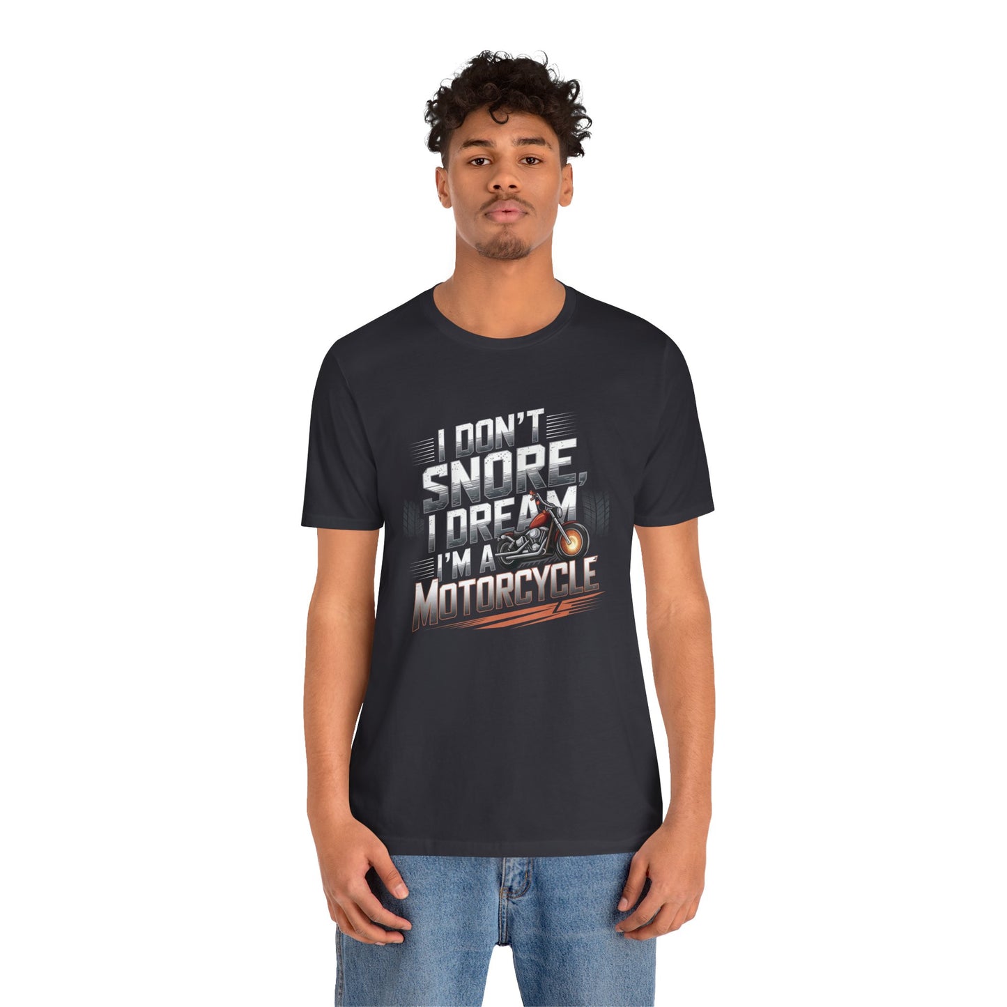 I Don't Snore I Dream I'M A Motorcycle Short Sleeve Tee