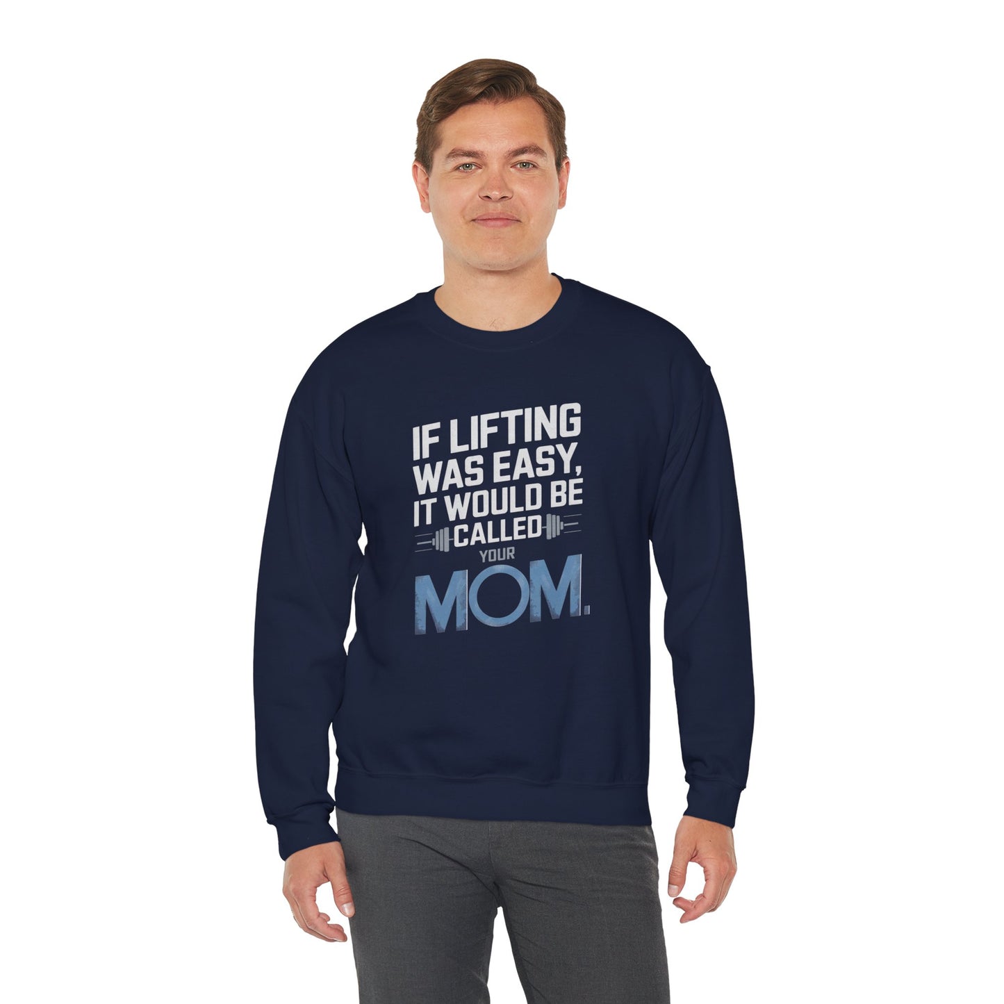 If Lifting Was Easy It Would Be Called Your Mom Crewneck Sweatshirt