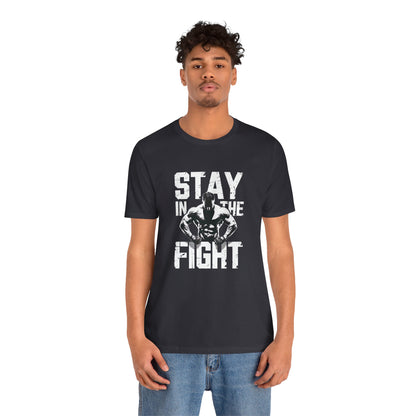 Stay In The Fight Short Sleeve Tee