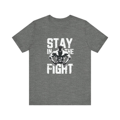 Stay In The Fight Short Sleeve Tee