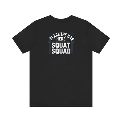 Place The Bar Here Squat Squad Short Sleeve Tee