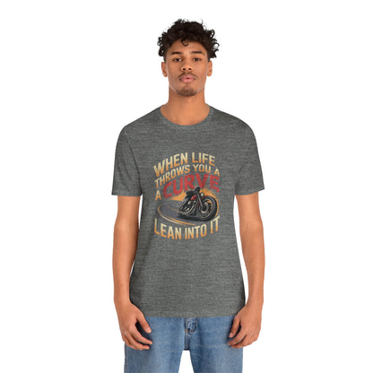 When Life Throws You A Curve Lean Into It Short Sleeve Tee