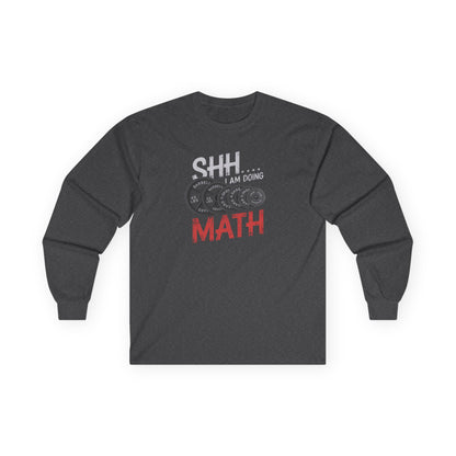 Shh I Am Doing Math Long Sleeve Tee