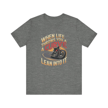 When Life Throws You A Curve Lean Into It Short Sleeve Tee