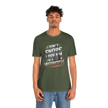 I Don't Snore I Dream I'M A Motorcycle Short Sleeve Tee