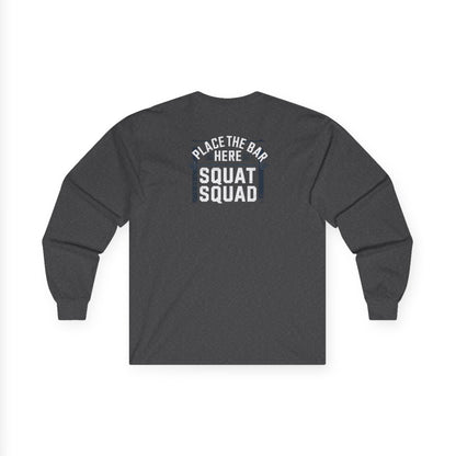 Place The Bar Here Squat Squad Long Sleeve Tee