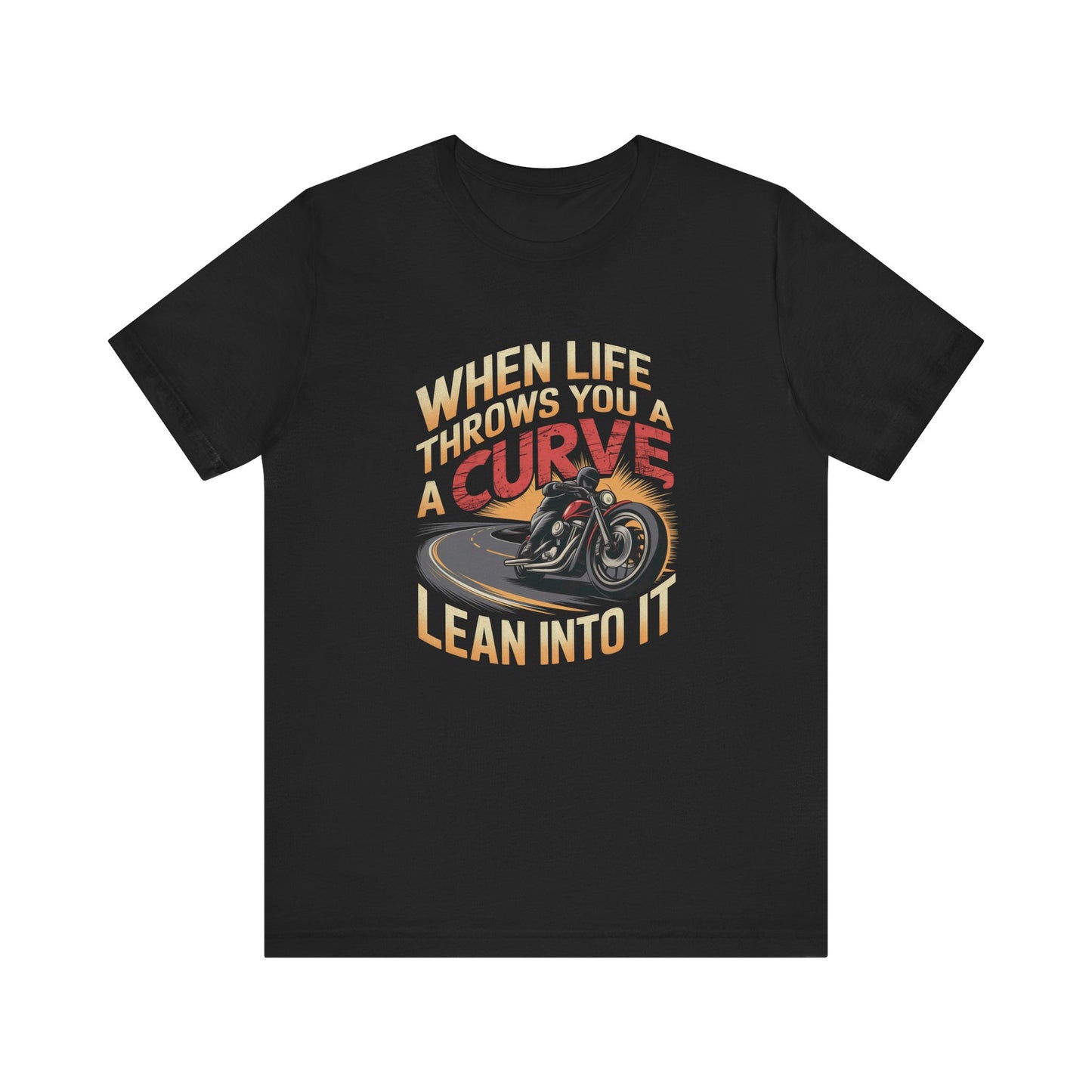 When Life Throws You A Curve Lean Into It Short Sleeve Tee