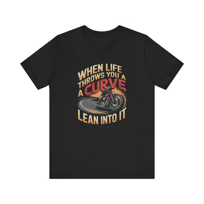 When Life Throws You A Curve Lean Into It Short Sleeve Tee