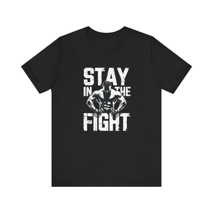 Stay In The Fight Short Sleeve Tee