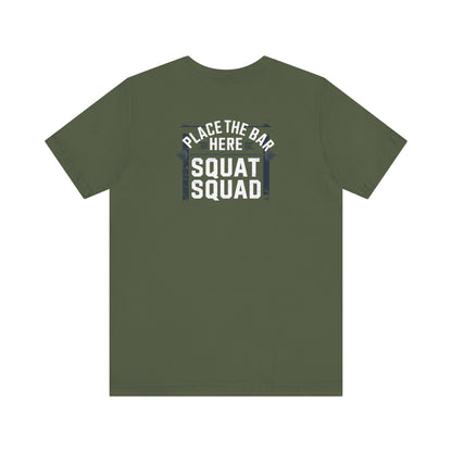 Place The Bar Here Squat Squad Short Sleeve Tee