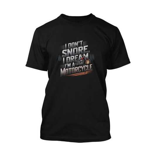 I Don't Snore I Dream I'M A Motorcycle Short Sleeve Tee