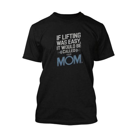 If Lifting Was Easy It Would Be Called Your Mom Short Sleeve Tee