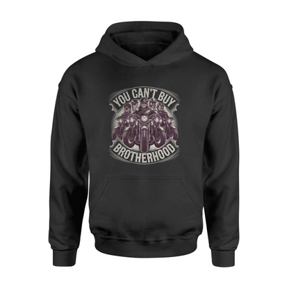 You Can't Buy Brotherhood Hooded Sweatshirt