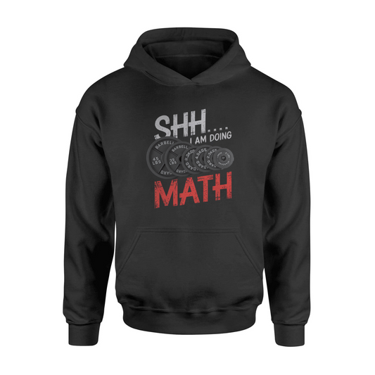 Shh I Am Doing Math Hooded Sweatshirt