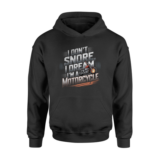 I Don't Snore I Dream I'M A Motorcycle Hooded Sweatshirt