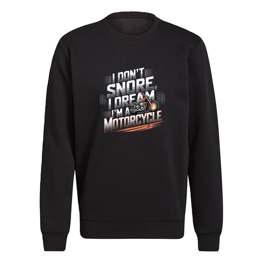 I Don't Snore I Dream I'M A Motorcycle Crewneck Sweatshirt