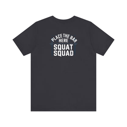 Place The Bar Here Squat Squad Short Sleeve Tee