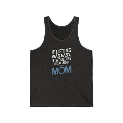 If Lifting Was Easy It Would Be Called Your Mom Jersey Tank