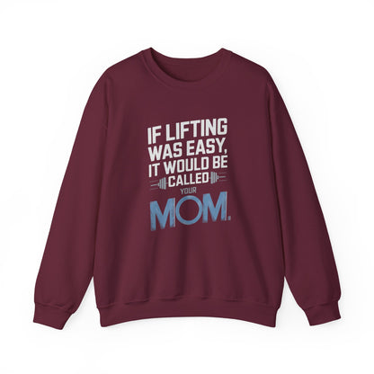 If Lifting Was Easy It Would Be Called Your Mom Crewneck Sweatshirt