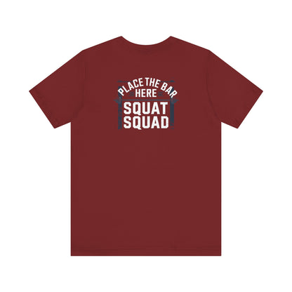 Place The Bar Here Squat Squad Short Sleeve Tee