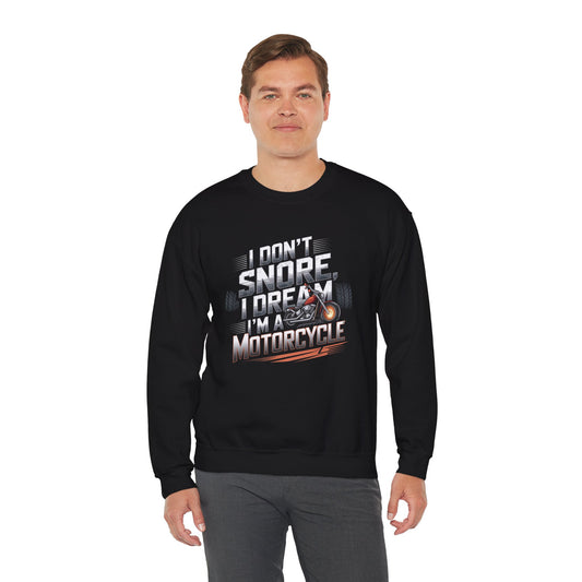 I Don't Snore I Dream I'M A Motorcycle Crewneck Sweatshirt