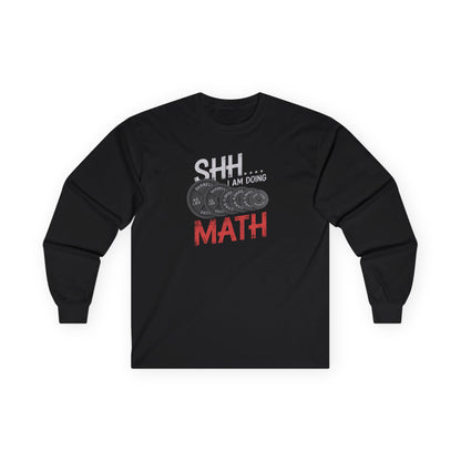 Shh I Am Doing Math Long Sleeve Tee