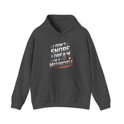 I Don't Snore I Dream I'M A Motorcycle Hooded Sweatshirt